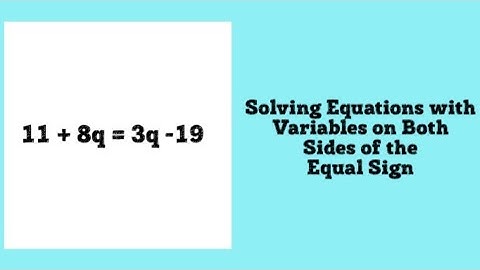 Solving Equations with Variables on Both Sides of the Equal Sign