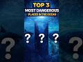 Top 3 Most Dangerous Places in the Ocean 🌊