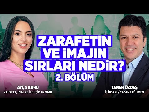 Zarafetin ve İmajın Sırları Nelerdir? | Ayça Kuru | Bölüm 2 | Taner Özdeş Akademi