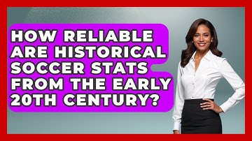 How Reliable Are Historical Soccer Stats From the Early 20th Century? - Soccer Stats Vault
