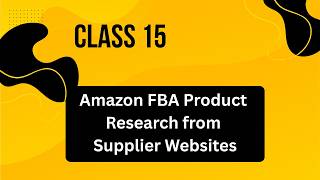 Lecture 15 : Amazon FBA Product Research from Supplier Website