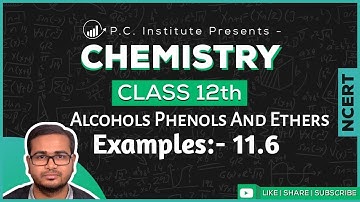Example:-11.6 | Alcohols Phenols And Ethers | Chapter 11 - Chemistry Class 12th - NCERT
