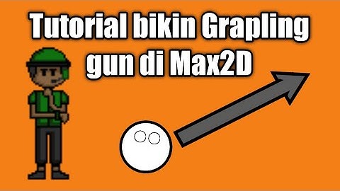 Tutorial bikin Grapling gun di Max2D