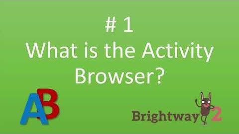 01  What is the Activity Browser