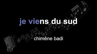 chimène badi | je viens du sud | lyrics | paroles | letra |