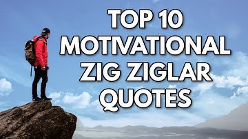 The Top 10 Motivational Zig Ziglar Quotes For Entrepreneurs