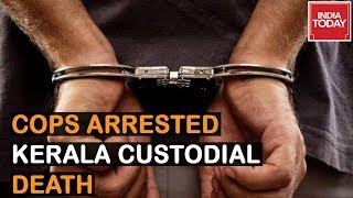 Kerala's Custodial Death : 2 Police Officers Arrested After Man Tortured For 4 Days In Idukki