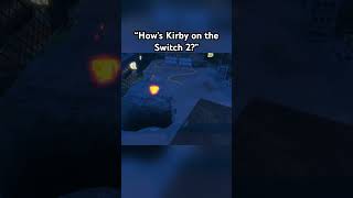 “How is Kirby on the Switch 2?” “How is Kirby on the Switch 2?”