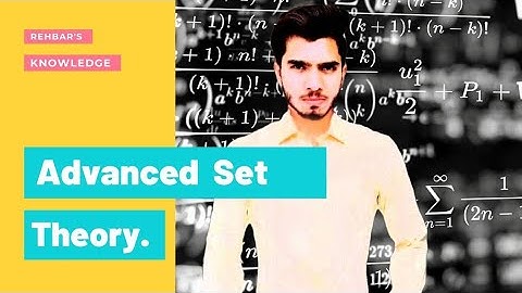 Advanced set theory, All Definations, lec# 1