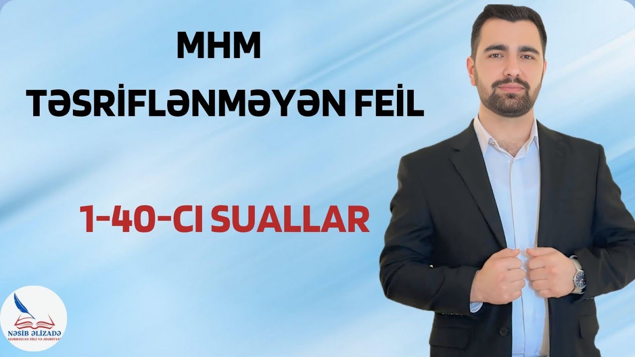 MHM / TƏSRİFLƏNMƏYƏN FEİL / 1-40-CI SUALLAR / ƏLAQƏ : 055 889 44 59