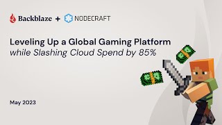 Leveling Up a Global Gaming Platform while Slashing Cloud Spend by 85% with Backblaze