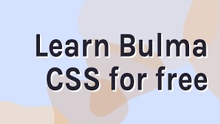 Bulma CSS Tutorial 2020 [Intro to Bulma CSS with Zaydek Gualtieri] - Full Course