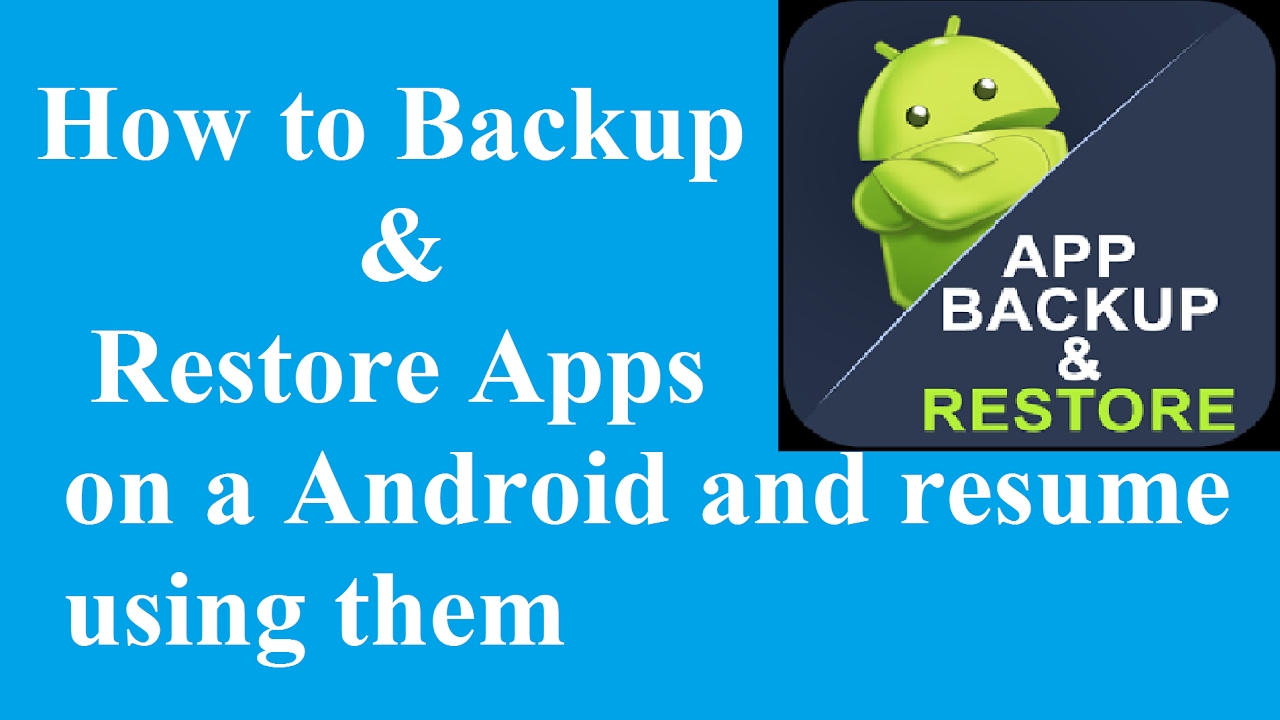How to Backup & Restore Android Apps and resume using it anytime ...