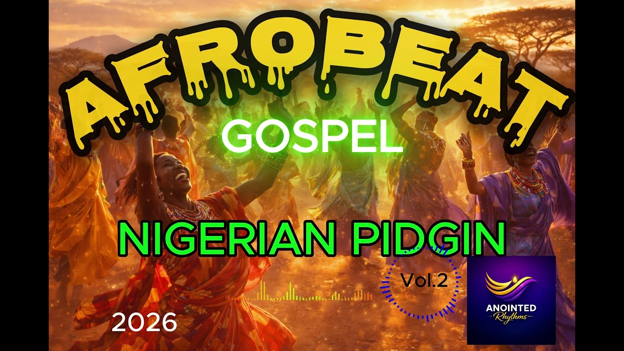 AFROBEAT GOSPEL PARTY 🔥 10 High Energy Praise Songs | Nigerian  Pidgin Praise Album 2026
