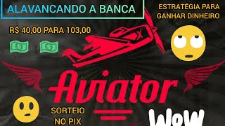 AVIATOR ALAVANCANDO A BANCA VEM GANHAR DINHEIRO ( R$ 40,00 PARA R$ 103,00 EM MENOS DE 4 MINUTOS)