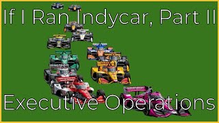 If I Ran IndyCar, Part II: Executive Operations