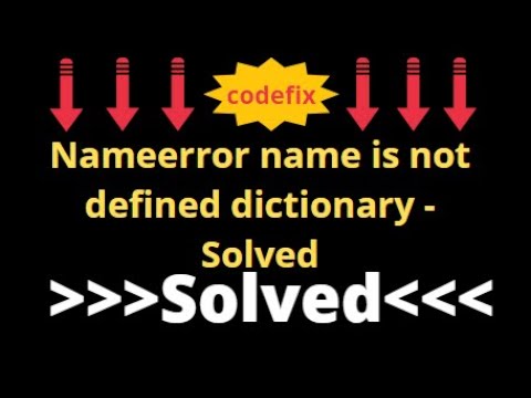 python tutorial: nameerror name is not defined dictionary - Solved