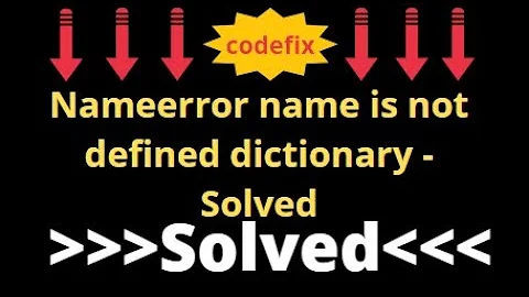 python tutorial: nameerror name is not defined dictionary - Solved