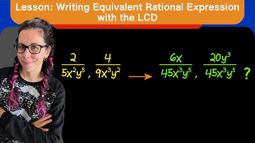Lesson: Writing Equivalent Rational Expressions with LCDs