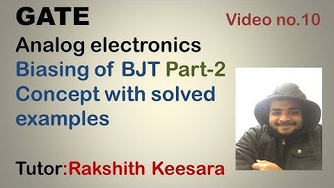 GATE-Analog Electronics-Transistors- basics,biasing of BJT and BJT as an amplifier(biasing circuits)