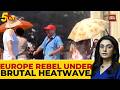 Europe Heatwave Shatters Records: Why 35 Degrees Feels Worse Than Delhi | World News | India Today