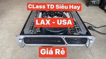 Đẩy bãi LAX usa, Class TD 2400W, karaoke siêu hay - Dàn âm thanh bãi giá rẻ chất lượng Tốt Nhất