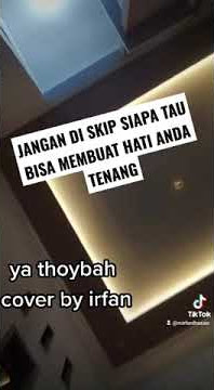 DENGARKAN SEJENAK . story WA ( ya thoybah cover by irfan