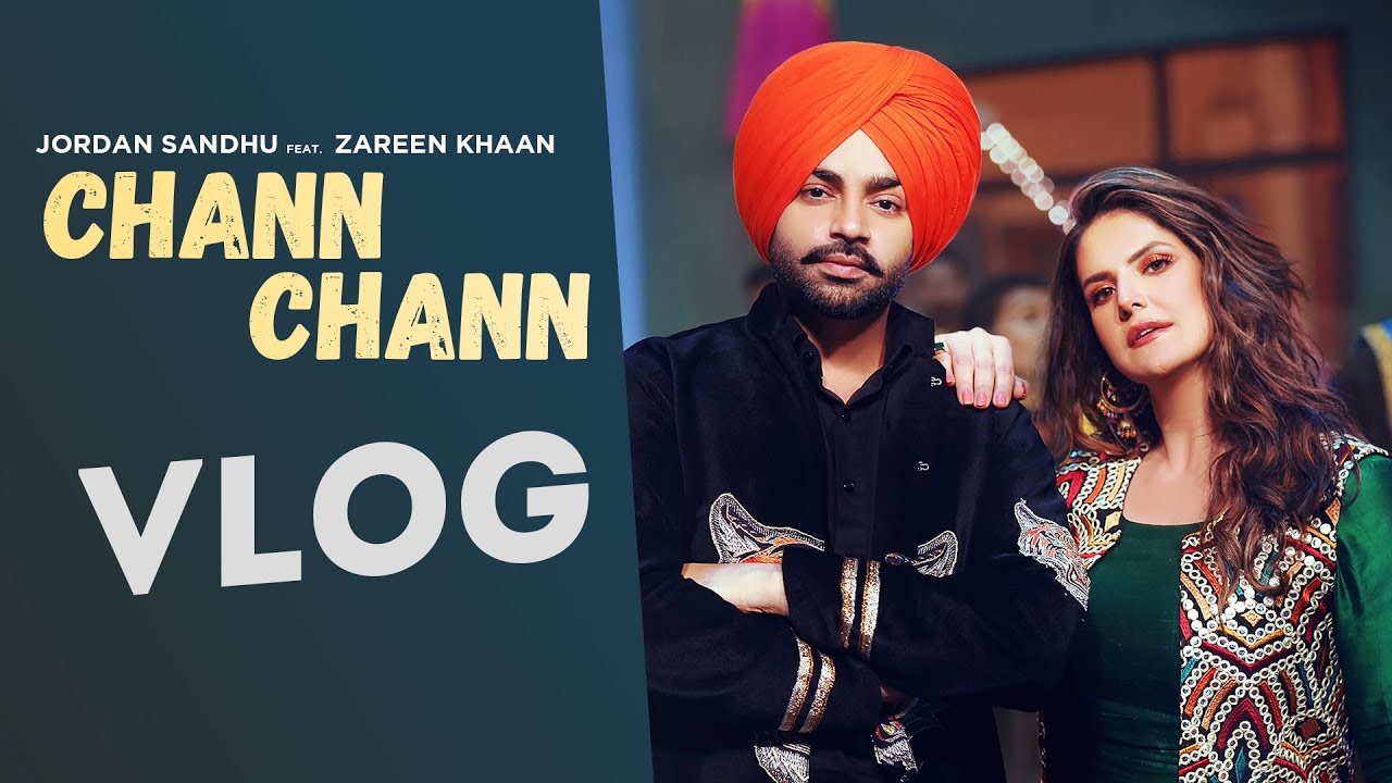 Chann Chann (Vlog)| Jordan Sandhu Ft Zareen Khan | Desi Crew | New Punjabi Song 2022 | Speed Records