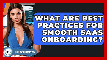 What Are Best Practices For Smooth SaaS Onboarding? - Legal And HR SaaS Stack