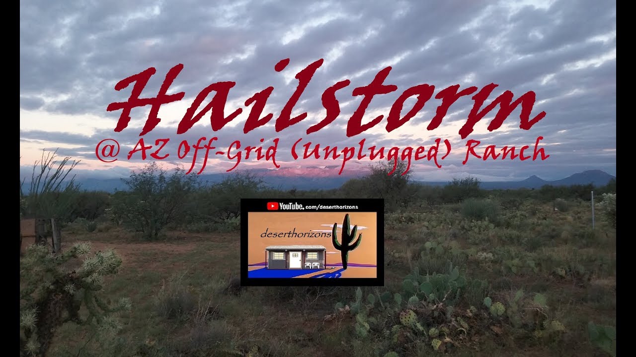 Off The Ranch Youtube Hail on the Solar Panels @ AZ Off-Grid (Unplugged) Ranch - YouTube