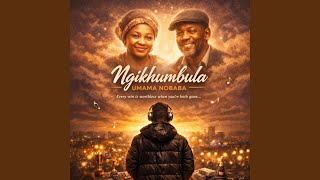 Ngikhumbula Umama Nobaba (Amapiano)