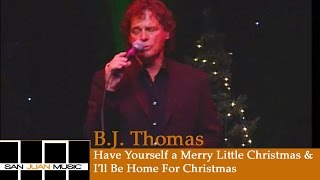 B.J. Thomas Christmas - Have Yourself A Merry Little Christmas & I'll Be Home For Christmas