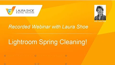 Clean Up Your Lightroom Mess - Lightroom Spring Cleaning Webinar