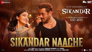Sikandar Naache | Sikandar | Salman Khan & Rashmika Mandanna | JAM8, Amit Mishar, AkASA ,Siddhaant