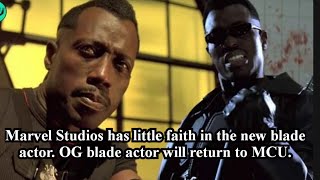 Marvel studios has little faith in the new blade actor. OG blade actor will return to MCU.