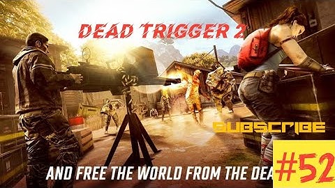 dead trigger 2 walkthrough part 52 new mission complete Boss #viral #androidgames #trendinggames
