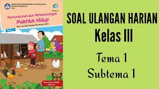 Soal Ulangan Harian Kelas 3 || Tema 1 Pertumbuhan dan Perkembangan Makhluk Hidup || Subtema 1
