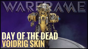 Warframe- Day Of The Dead Voidrig Skin