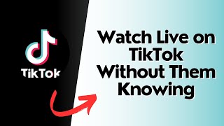 How to Watch Live on TikTok Without Them Knowing