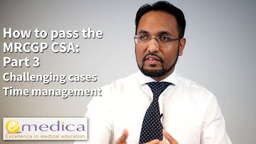 How to Pass the MRCGP CSA: Part 3 - Prepare for challenging cases and learn to manage your time