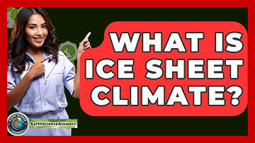 What Is Ice Sheet Climate? - Earth Science Answers