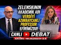 Zelenskinin akademik adı verdiyi azərbaycanlı professor efirimizdə!Sevinc Telmanqızı ilə CANLI DEBAT
