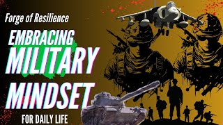 Embracing The Military Mindset Forging Resilience Honor  Adaptability Discipline-Unlocking Curiosity