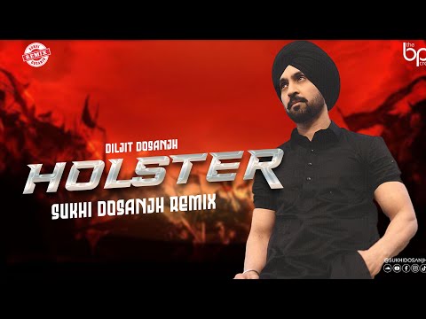 Holster (Remix) | Sukhi Dosanjh | Diljit Dosanjh