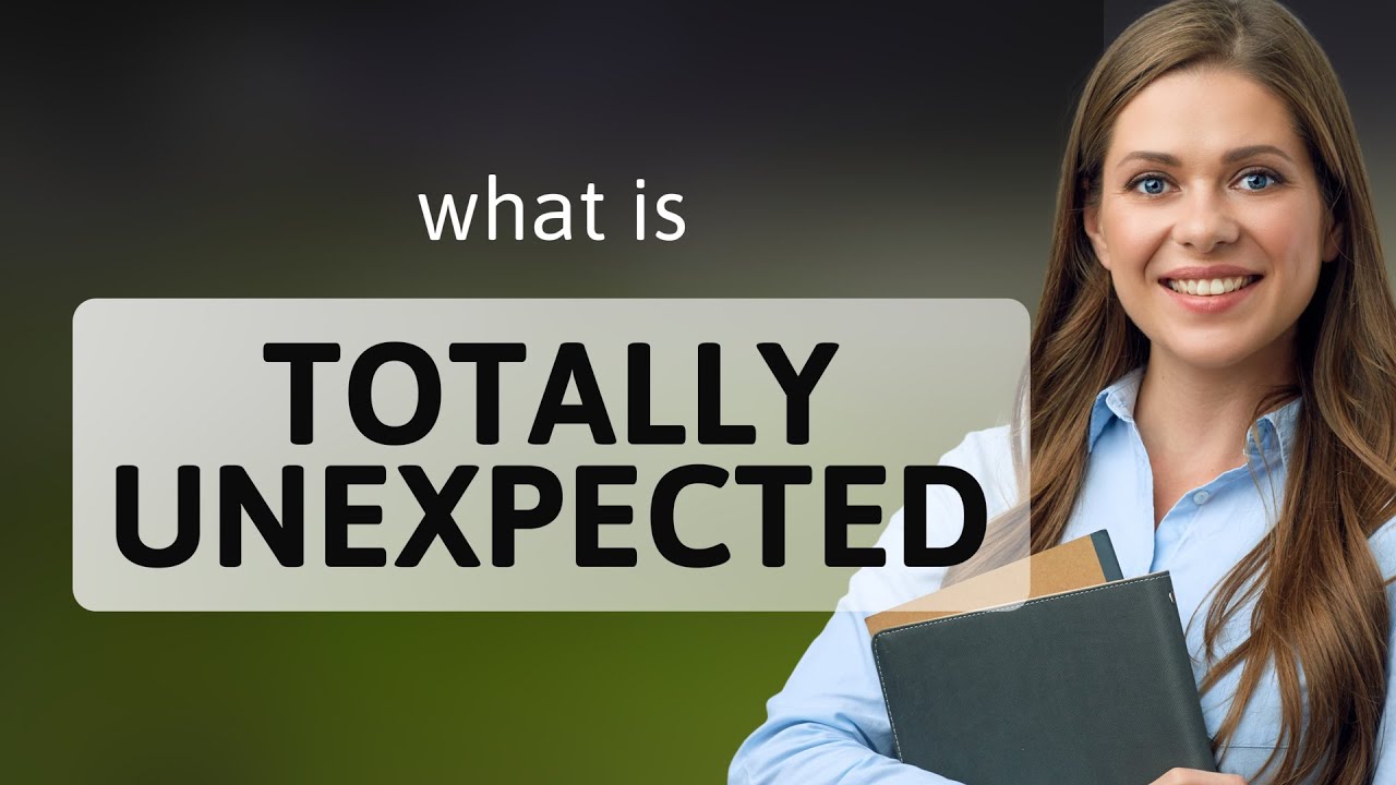 Totally Unexpected: Understanding a Common English Phrase