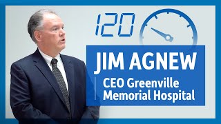 🕗 120 Seconds With -- Jim Agnew, CEO, Greenville Memorial Hospital