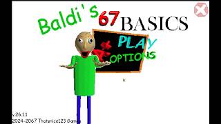 Baldi's 67 Basics (Baldi Mod!)