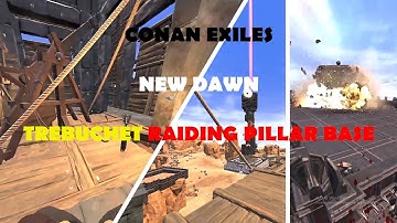 Conan Exiles : PVP - New Dawn - TREBUCHET RAIDING PILLAR BASE