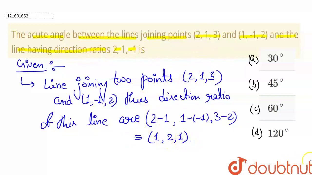 The acute angle between the lines joining points (2, 1, 3) and (1, 1
