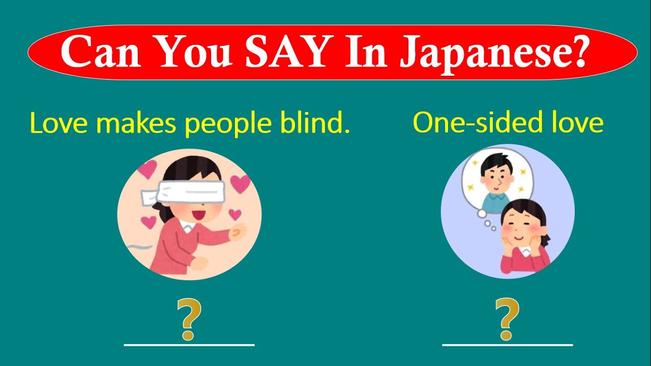 Can YOU SAY in Japanese : One-side love, First love? - Love Story